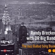 Randy Brecker with The NDR Big Band & The Danish National Chamber Orchestra - The Jazz Ballad Song Book (2011) FLAC