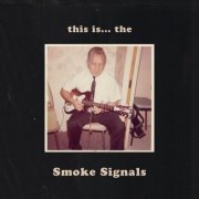 The Smoke Signals - This Is...the (2019)