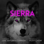 Vicky Chow - Jane Antonia Cornish: Sierra (2022) [Hi-Res]