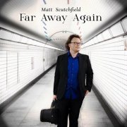 Matt Scutchfield - Far Away Again (2023)