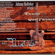 VA - Johnny Hallyday Presente Toute La Musique Que Jaime: Le Blues (1995)