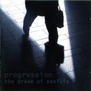 Progression - The Dream Of Cecilia (2007)