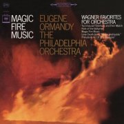 Eugene Ormandy - Magic Fire Music: Wagners Favorites for Orchestra (2025)