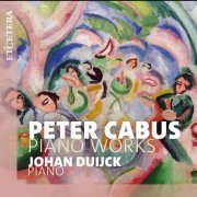 Johan Duijck - Cabus: Piano Works (2023)