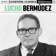 Lucho Bermúdez - Essential Classics, Vol. 973: Lucho Bermúdez (2025)