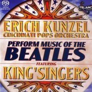 Cincinnati Pops Orchestra / Erich Kunzel feat. King' Singers - Perform Music Of The Beatles (2002) [SACD]