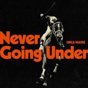 Circa Waves - Never Going Under (Japanese Edition) (2023)