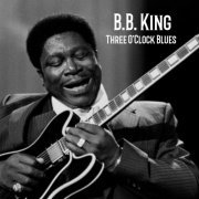 B.B. King - Three O'Clock Blues (1963/2022) [Hi-Res]