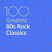 VA - 100 Greatest 80s Rock Classics (2020)