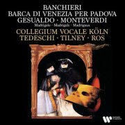 Collegium Vocale Köln, Colin Tilney, Pere Ros, Gianrico Tedeschi - Banchieri: Barca di Venezia per Padova - Gesualdo & Monteverdi: Madrigals (1991)