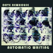 Dave Newhouse - Automatic Writing (2026) [Hi-Res]