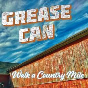 Grease Can - Walk A Country Mile (2026)
