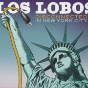 Los Lobos - Disconnected In New York City (2013)