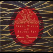 Drew Kennedy - Fresh Water In The Salton Sea (2011)