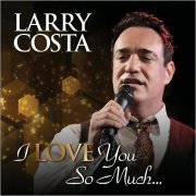 Larry Costa - I Love You So Much... (2019)