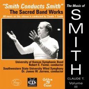 Claude T. Smith - The Music of Claude T. Smith, Vol. 3: The Sacred Band Works (2021)