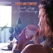 VA - Coffee and Comfort Smooth Jazz for Slow Mornings (2025)