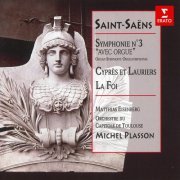 Michel Plasson - Saint-Saëns: Symphonie No. 3 avec orgue, Cyprès et lauriers & La foi (1997/2021)