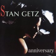 Stan Getz - Anniversary! (1987) FLAC