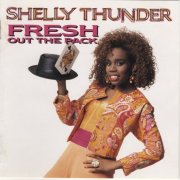 Shelly Thunder - Fresh Out The Pack (1989)