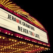 Jeramie Crawford - Never Too Late (2023) [Hi-Res]