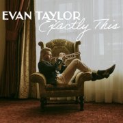 Evan Taylor - Exactly This (2026) [Hi-Res]