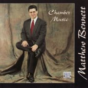 Matthew Bennett - Matthew Bennett: Chamber Music (1999)
