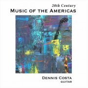 Dennis Costa - Music of the Americas (2022)