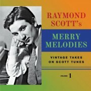 Various Artists - Raymond Scott's Merry Melodies (Vintage Takes on Scott Tunes, Vol. 1) (2024)