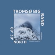 Tromsø Big Band - 69° 39′ NORTH (2024) [Hi-Res]