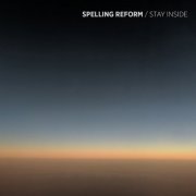 Spelling Reform - Stay Inside (2019)