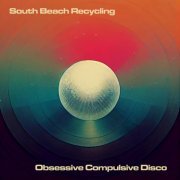 South Beach Recycling - Obsessive Compulsive Disco (2022)