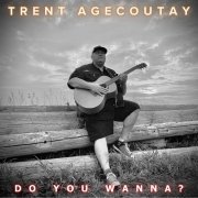 Trent Agecoutay - Do You Wanna? (2023) Hi-Res