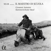 Kammerorchester Basel & Giovanni Antonini - Haydn 2032, Vol. 18: Il maestro di scuola (2025) [Hi-Res]