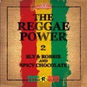 Sly & Robbie and Spicy Chocolate - The Reggae Power (2015) Lossless