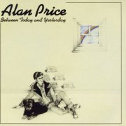 Alan Price - Between Today And Yesterday [2003 Remastered] (1974)