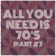 VA - All You Need Is 70's Part 2 (2025)