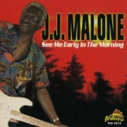 J.J. Malone - See Me Early In The Morning (1999)