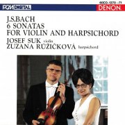 Josef Suk, Zuzana Ruzickova - Bach: 6 Sonatas for Violin and Harpsichord (1987)