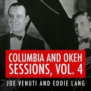 Joe Venuti - Joe Venuti and Eddie Lang Columbia and Okeh Sessions, Vol. 4 (2018)