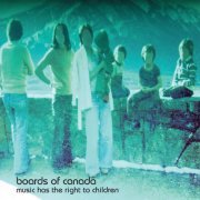 Boards of Canada - Music Has The Right To Children (1998)