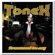 Tonéx - Pronounced Toe-Nay (1997/2000)