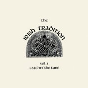 The Irish Tradition - Vol. 1: Catchin' the Tune (1976) [Hi-Res]