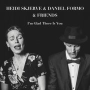 Heidi Skjerve & Daniel Formo - I'm Glad There Is You (2022) [Hi-Res]