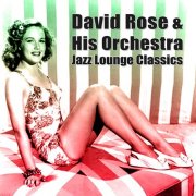 David Rose & His Orchestra - Jazz Lounge Classics (2010)