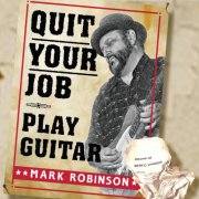 Mark Robinson - Quit Your Job - Play Guitar (2010)