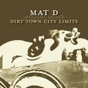 Mat D - Dirt Town City Limits (2009)