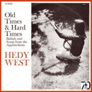 Hedy West - Old Times and Hard Times (2017)