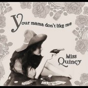 Miss Quincy - Your Mama Don't Like Me (2010)