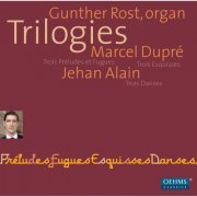 Gunther Rost - Dupré & Alain: Trilogies (2011)